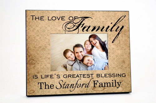 The Love Of A Family Is Life's Greatest Blessing Personalized Picture Frame For A 4x6 Photo