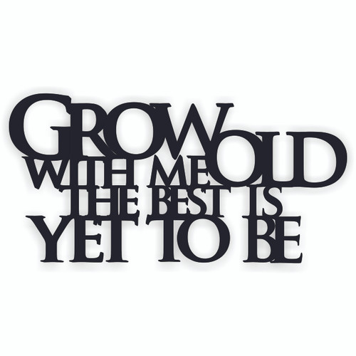Grow Old With Me The Best Is Yet To Be 3D Word Art Wood Cutout 11x22