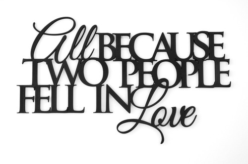 All Because Two People Fell In Love 3D Word Art Wood Cutout 9.5 x 16