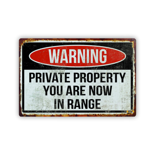 Warning Private Property You Are Now In Range Aluminum Sign 8x12