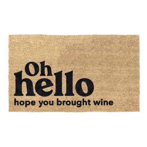 Oh Hello Hope You Brought Wine Coir Coconut Husk Doormat 18x30 or 24x36