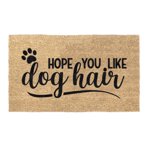Hope You Like Dog Hair Coir Coconut Husk Doormat 18x30 or 24x36