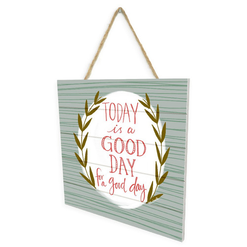 Today Is A Good Day For A Good Day Laurel Wreath Wooden Plank Sign 7.5 x 7.5