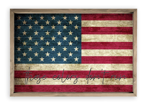 These Colors Don't Run Patriotic American Flag Farmhouse Style Wood Wall Decor Sign