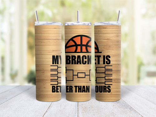 20oz Skinny Tumbler Basketball Tournament My Bracket Is Better Than Yours - Stainless Steel Double Wall Insulated Cup With Lid And Straw