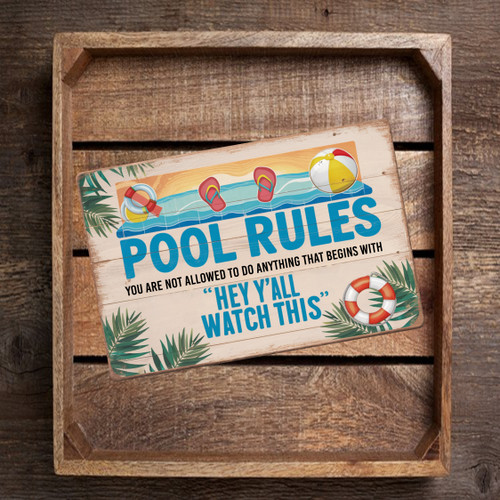 Funny Pool Rules Sign 8x12 - 'You Are Not Allowed to Do Anything That Starts with Hey Ya'll Watch This' - Humorous Indoor/Outdoor Decor