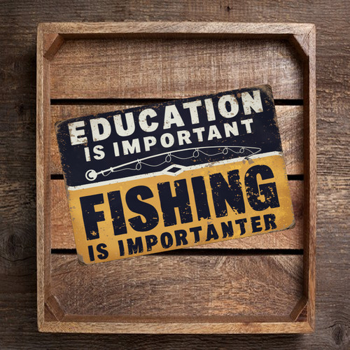 8x12 Vintage Style Funny Sign - 'Education Is Important Fishing Is Importanter' Humorous Distressed Retro Wall Decor