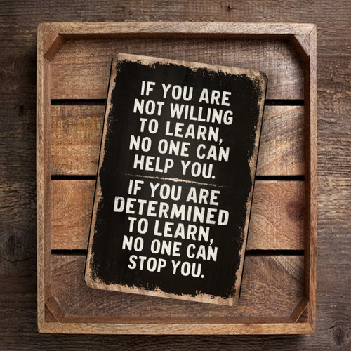 Inspirational "If You Are Not Willing To Learn" Sign - Black And White Motivational Wall Decor - Perfect For Home Or Office 8x12