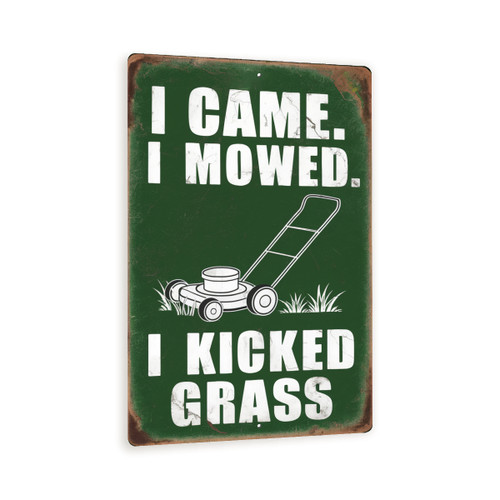 Funny Lawn Mowing Sign "I Came. I Mowed. I Kicked Grass." Vintage Green Yardwork Humor Decor For Garage, Shed, Or Lawn Care Enthusiasts 8x12