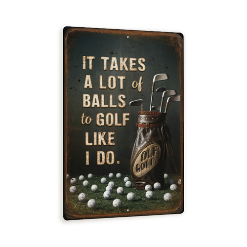 It Takes A Lot Of Balls To Golf Like I Do 8x12 - Funny Golf Metal Sign - Vintage Golfer Man Cave Decor 