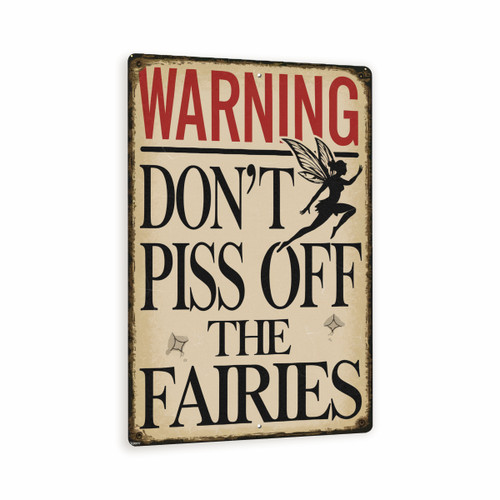Warning Don’t Piss Off The Fairies Sign – Vintage-Style Metal Wall Decor With Flying Fairy – Funny Garden Or Porch Sign – 8"x 12"