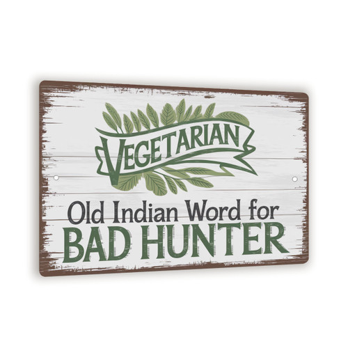 Vegetarian Old Indian Word For Bad Hunter Sign – Rustic Funny Metal Wall Decor, Distressed Wood Look, Man Cave Or Cabin Humor 8x12
