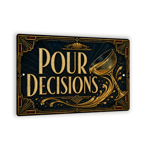Pour Decisions Metal Sign, Art Deco Home Bar Decor 8x12