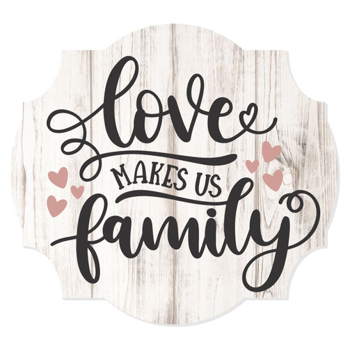 Love Makes Us Family Scalloped Wall Sign 12x13