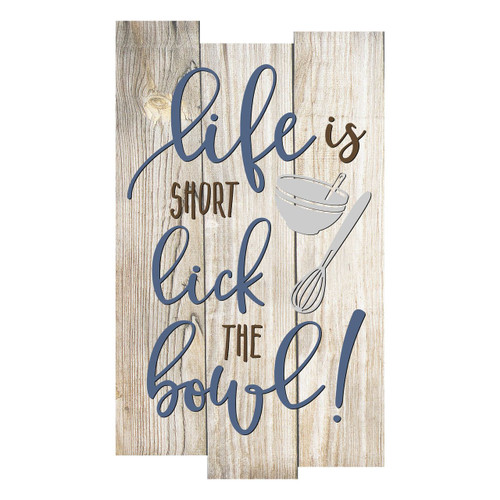 Life Is Short Lick The Bowl Rustic Wall Sign 11x18