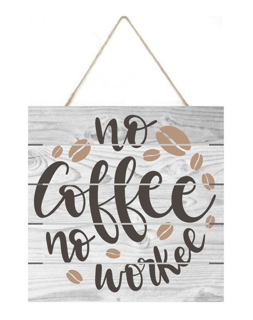 No Coffee No Workee Wooden Plank Sign 7.5 x 7.5