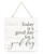 Today Is A Good Day For A Good Day Wooden Plank Sign 7.5 x 7.5