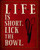 Life Is Short Lick The Bowl Wood Sign 12x15
