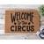 Welcome To The Circus Coir Coconut Husk Doormat 18x30 or 24x36