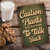 Vintage-Style "Caution: Plants Have Been Known To Talk Back" Metal Sign - Rustic Green Decor With Ornate Cursive Font 8x12