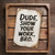 Rustic "Dude, Show Your Work, Bro" Metal Sign - Distressed White Background With Bold Handwritten Look - Humorous Wall Decor 8x12