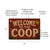 Welcome to the Coop Sign, Chicken Coop Welcome Decor Wall Decor, 8x12 Metal