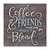 Coffee And Friends Make The Perfect Blend Rustic Wall Sign