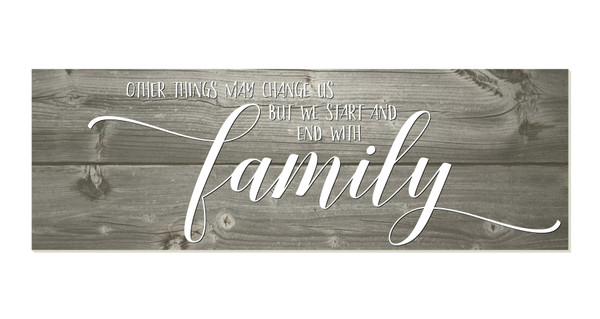 Other Things May Change But We Start And End With Family Rustic Wood Wall Sign