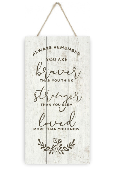 Always Remember You Are Braver Than You Think Rustic Plank Sign 5x10