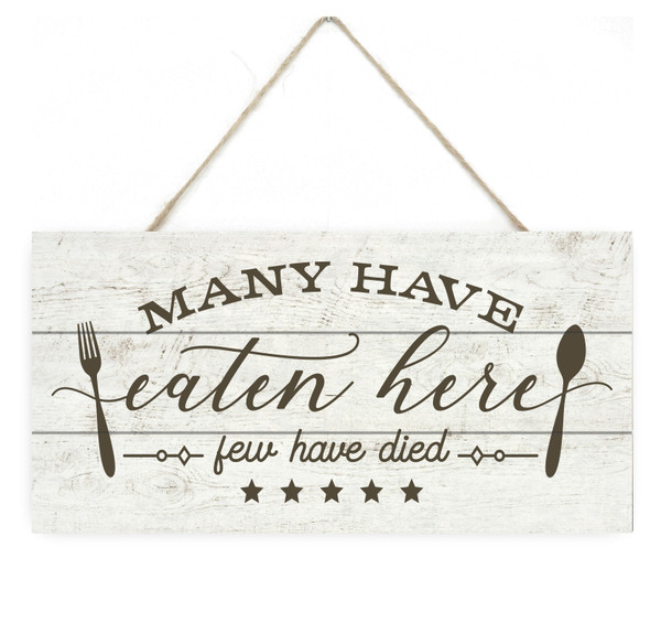 Many Have Eaten Here Few Have Died Rustic Wooden Plank Sign 5x10