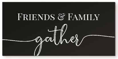 Friends And Family Gather Wood Wall Sign 11x22