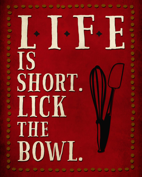 Life Is Short Lick The Bowl Wood Sign 12x15