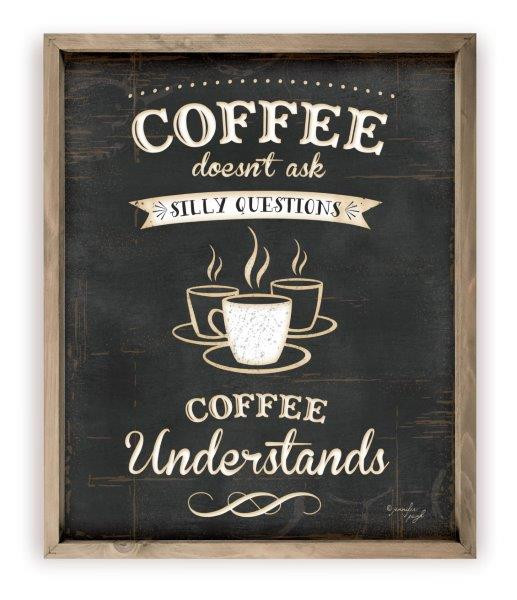 Coffee Doesn't Ask Silly Questions Coffee Understands Rustic Wood Farmhouse Wall Sign