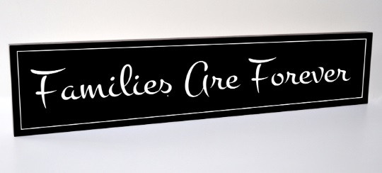 Families Are Forever Carved Engraved Wood Sign 5x24