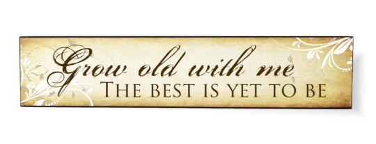 Grow Old With Me The Best Is Yet To Be Printed Wall Sign 5x24