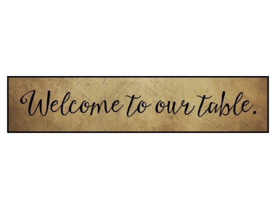 Welcome To Our Table Printed Wall Sign 5x24