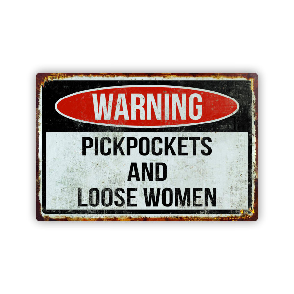 Warning Pickpockets And Loose Women Aluminum Sign 8x12