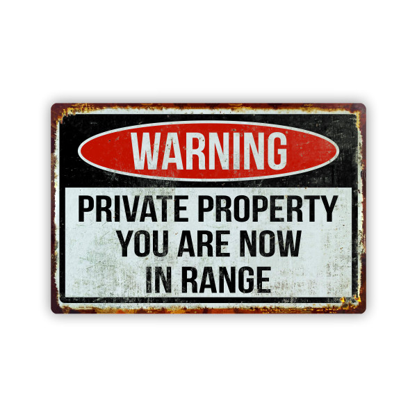 Warning Private Property You Are Now In Range Aluminum Sign 8x12