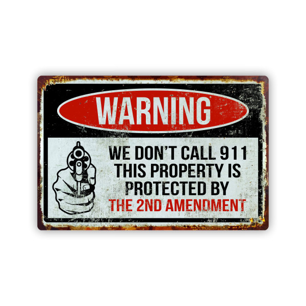 Warning We Don't Call 911 This Property Is Protected By The 2nd Amendment Aluminum Sign 8x12
