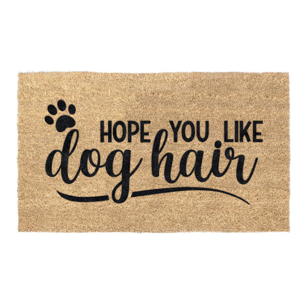 Hope You Like Dog Hair Coir Coconut Husk Doormat 18x30 or 24x36