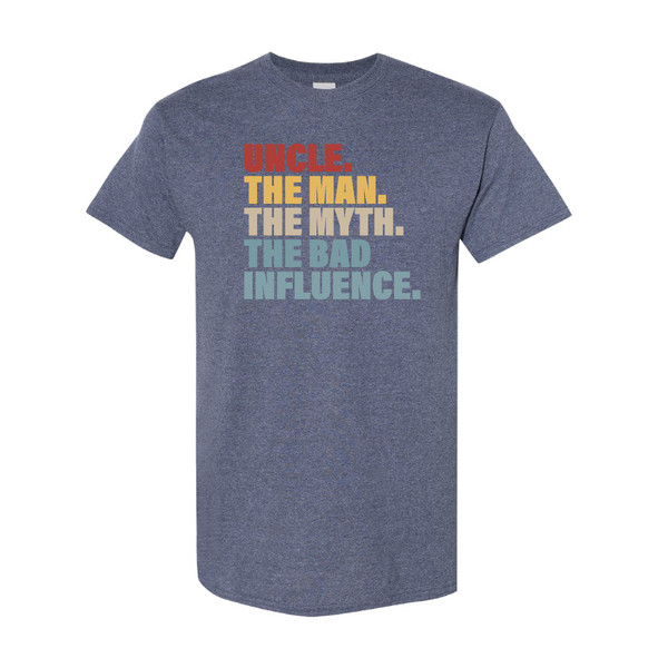 Uncle: The Man, The Myth, The Bad Influence - Funny T-Shirt Gift For Uncles