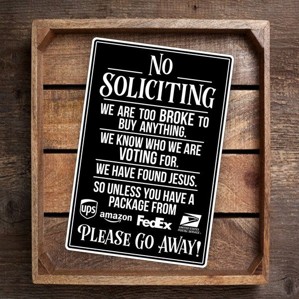 Humorous No Soliciting Sign 'No Soliciting' Reasons: Financial Constraints, Voting For A Candidate, And Already Finding Jesus 8x12