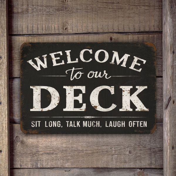 8x12 Welcome To Our Deck Sign - Sit Long, Talk Much, Laugh Often - Distressed Black Background
