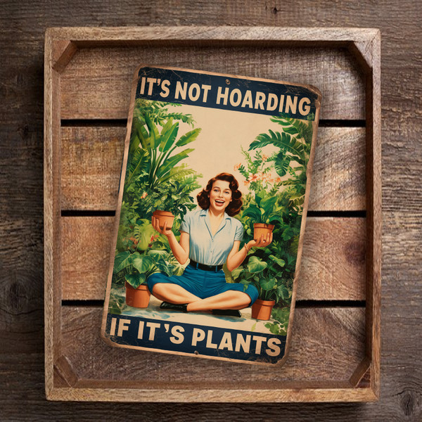 Vintage Outdoor Garden Sign - "It's Not Hoarding If It's Plants" - Gardening Decor With Joyful Woman Holding Potted Plants