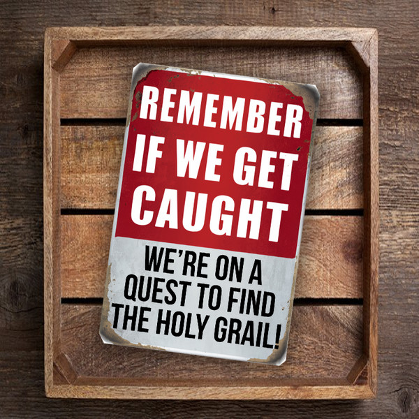 Vintage-Style "Remember If We Get Caught, We're On A Quest To Find The Holy Grail!" Sign - Humorous 8"x 12" Wall Decor With Distressed Look