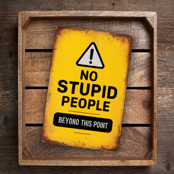 Funny Vintage Metal Sign - "No Stupid People" – Humorous Warning Sign With Triangular Symbol 8"x 12" Yellow Caution Sign For Home Or Office