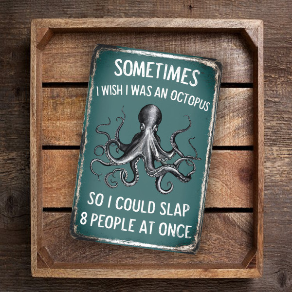 Funny Metal Sign - "Sometimes I Wish I Was An Octopus" – Vintage-Style Teal Wall Art – 8"x 12" Humorous Octopus Decor With Rustic Edges