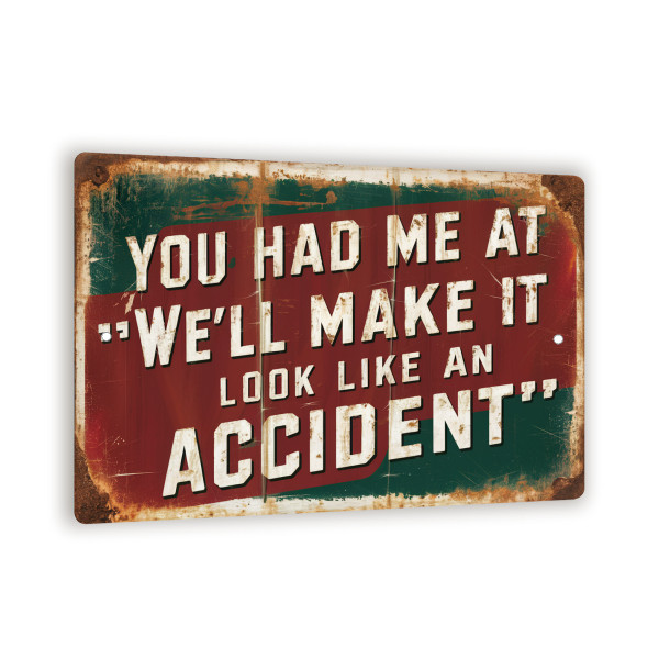 You Had Me At “We’ll Make It Look Like An Accident” Funny Vintage Metal Sign Distressed Red Wall Decor For Office, Home, Or Garage – 8"x 12"
