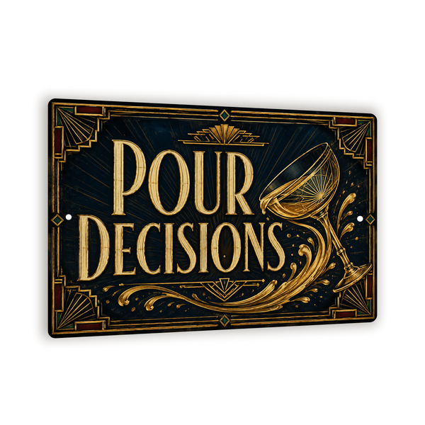 Pour Decisions Metal Sign, Art Deco Home Bar Decor 8x12