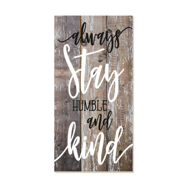 Always Stay Humble And Kind Rustic Wood Wall Sign